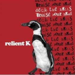 Relient K : Deck the Halls And Bruise Your Hand Relient K : Deck the Halls And Bruise Your Hand